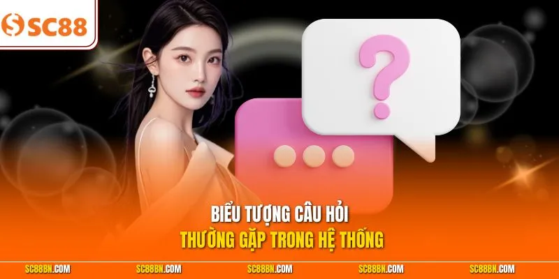 Biểu tượng câu hỏi thường gặp trong hệ thống