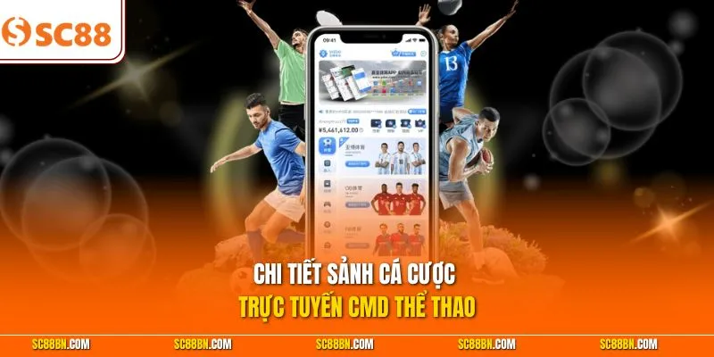 Chi tiết sảnh cá cược trực tuyến CMD thể thao